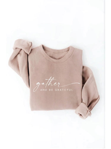 Gather And Be Grateful Sweatshirt